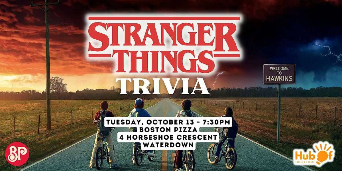 STRANGER THINGS Trivia Night - Boston Pizza Waterdown