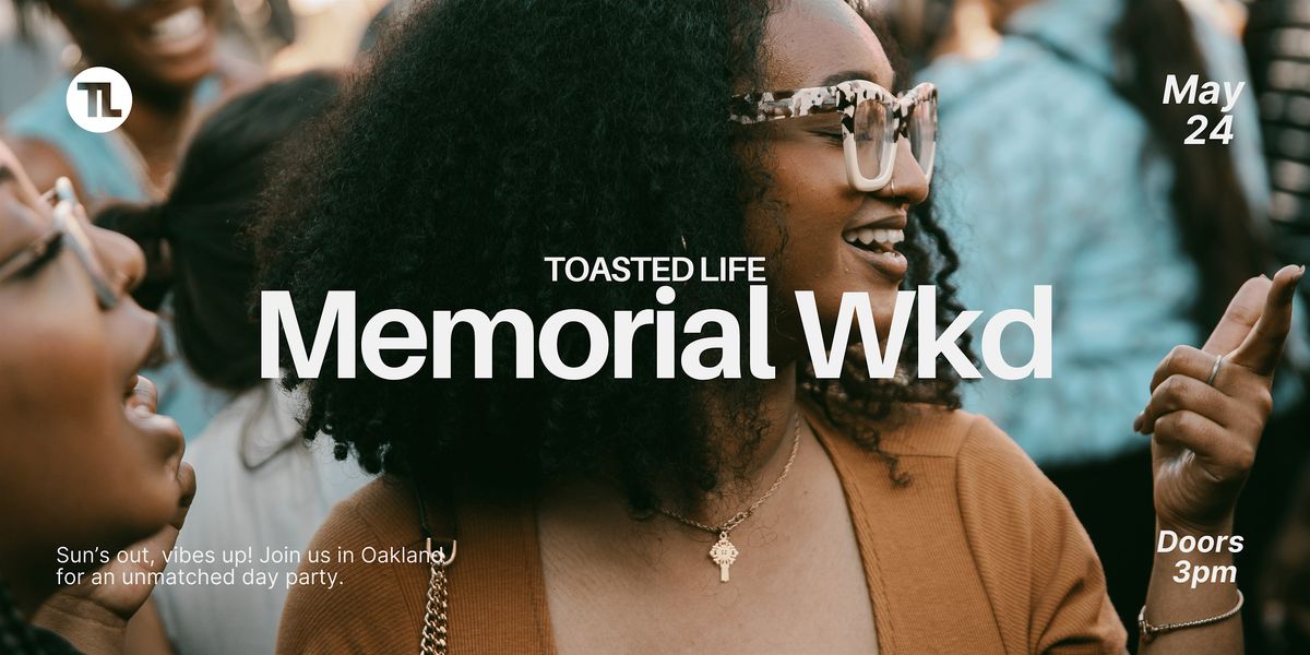 Toasted Life Memorial Day WKND Outdoor Block Party, 24 May | Event in Oakland | AllEvents