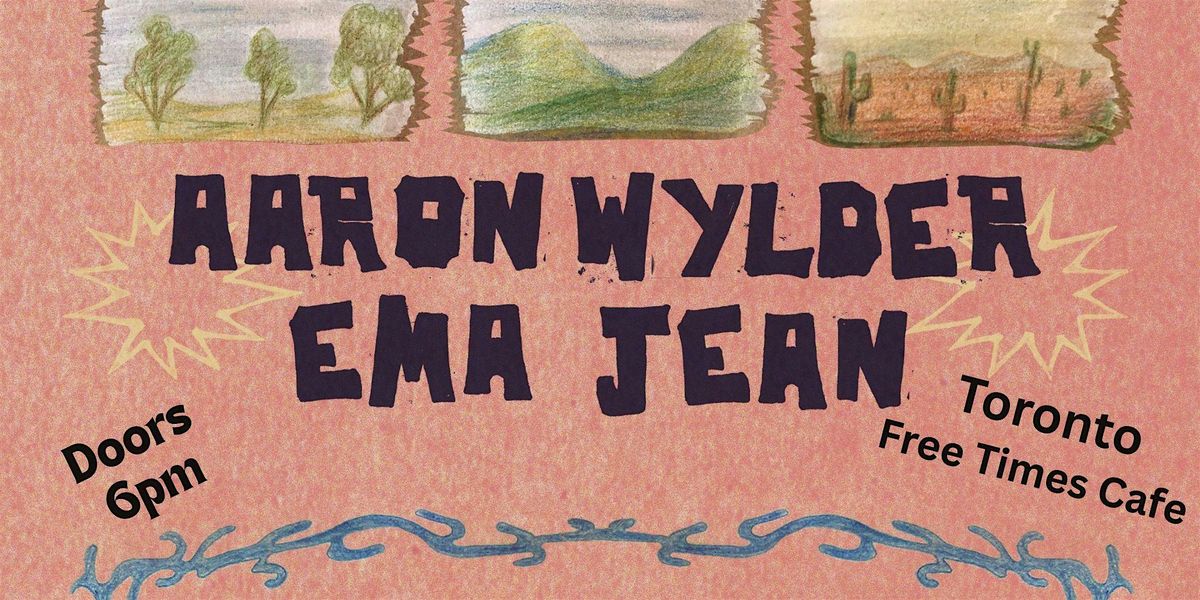 Aaron Wylder/ Ema Jean @ Free Times Cafe, 24 October | Event in Toronto | AllEvents