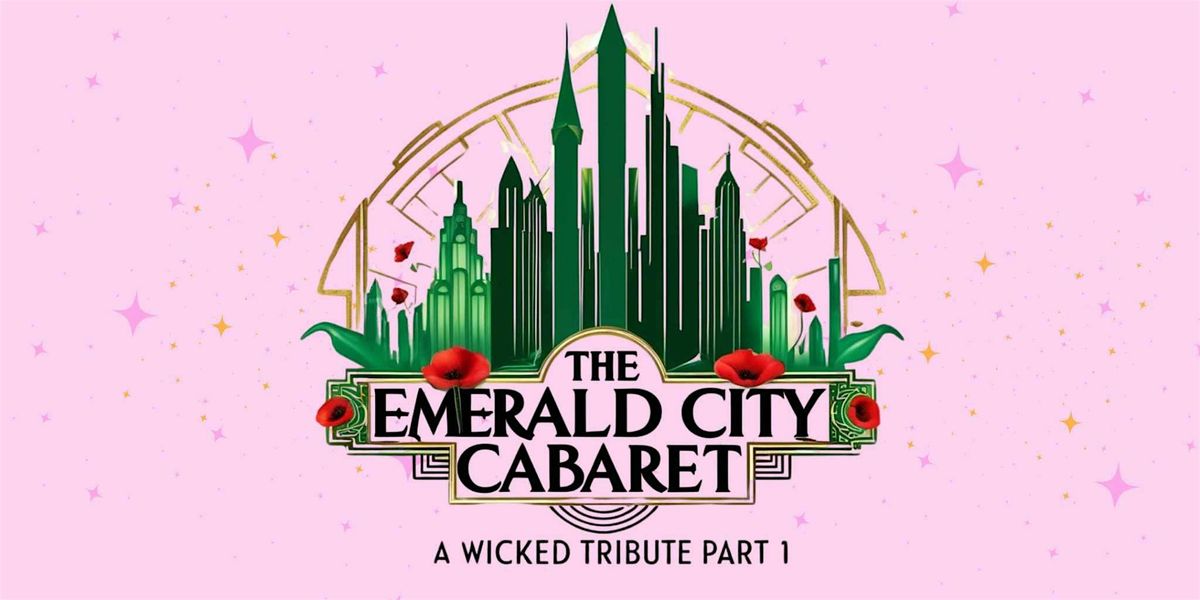 The Emerald City Cabaret, a Wicked Tribute: Part 1, 24 May | Event in Santa Monica | AllEvents