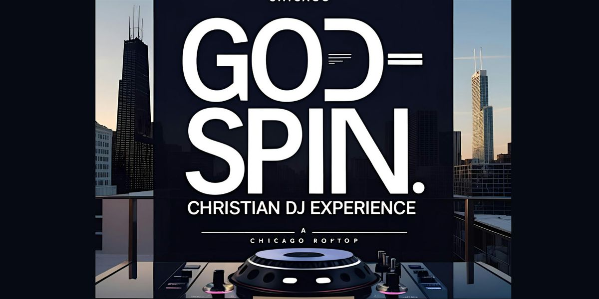 GOD-SPIN: A Christian DJ Rooftop Experience, 23 August | Event in Chicago | AllEvents