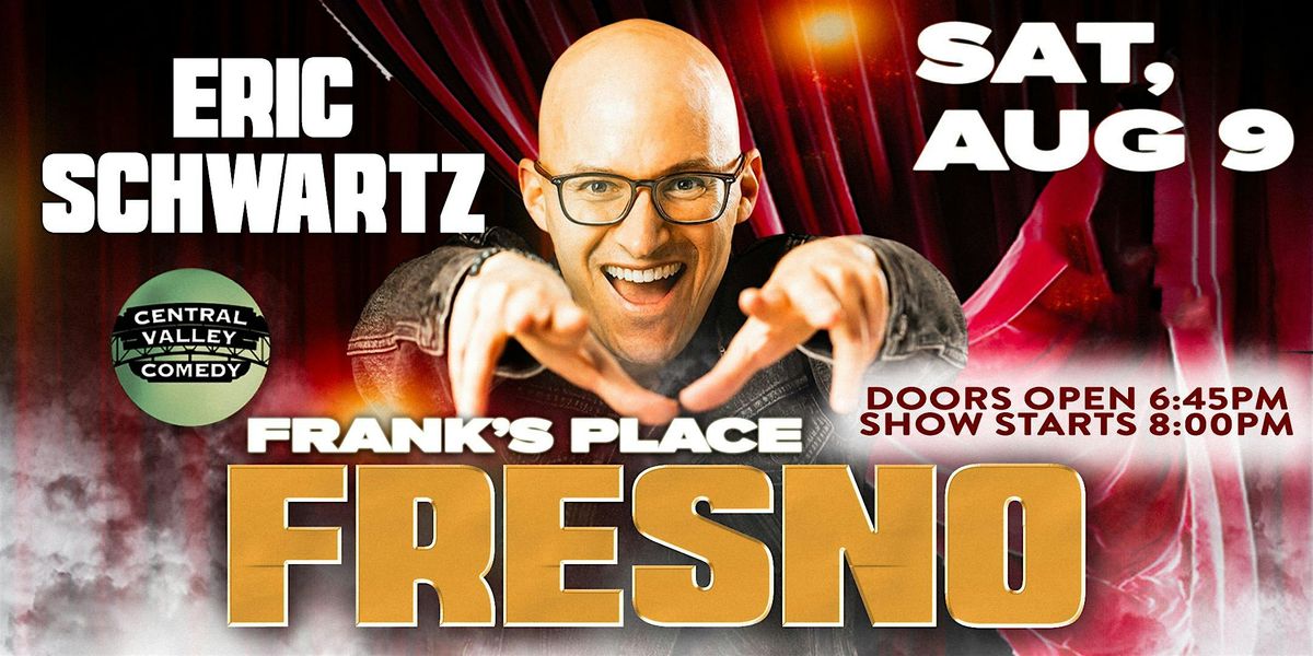 ERIC SCHWARTZ IN FRESNO: SATURDAY, AUGUST 9, 2025, 9 August | Event in Fresno | AllEvents
