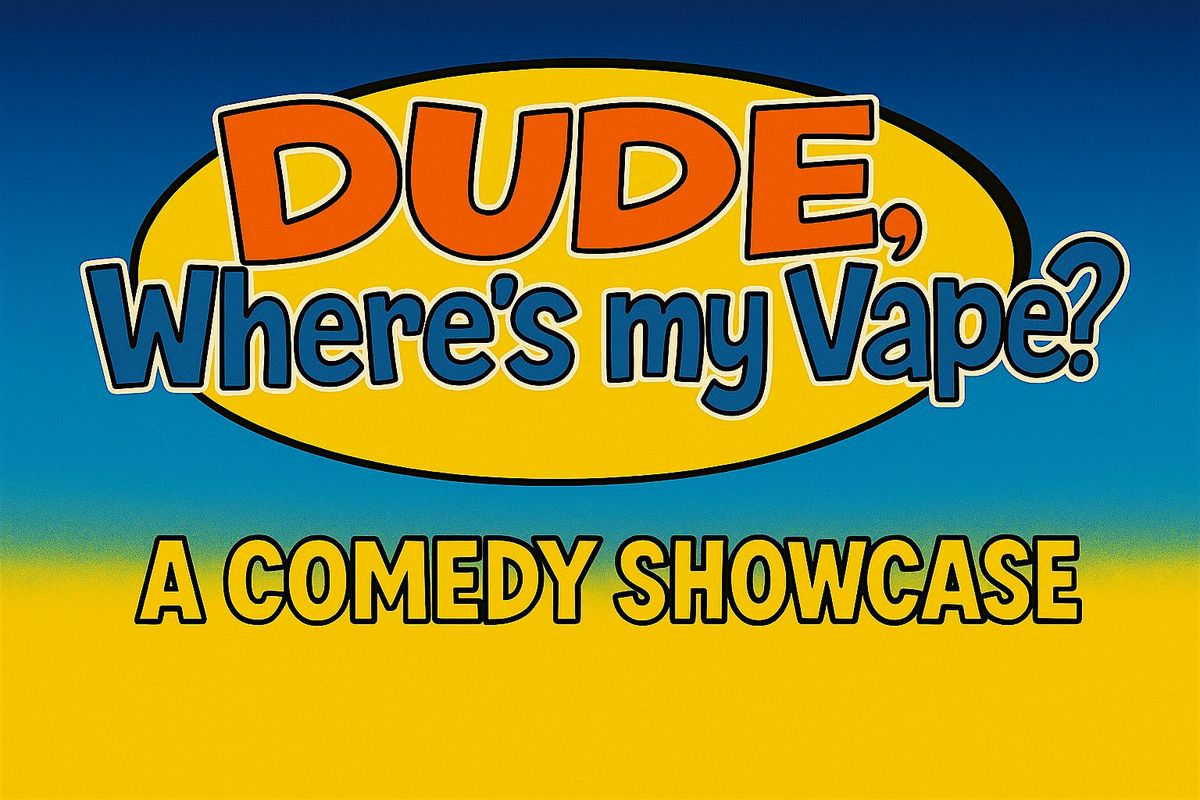 Dude, Where’s my Vape? A Comedy Showcase, 26 October | Event in Madison | AllEvents