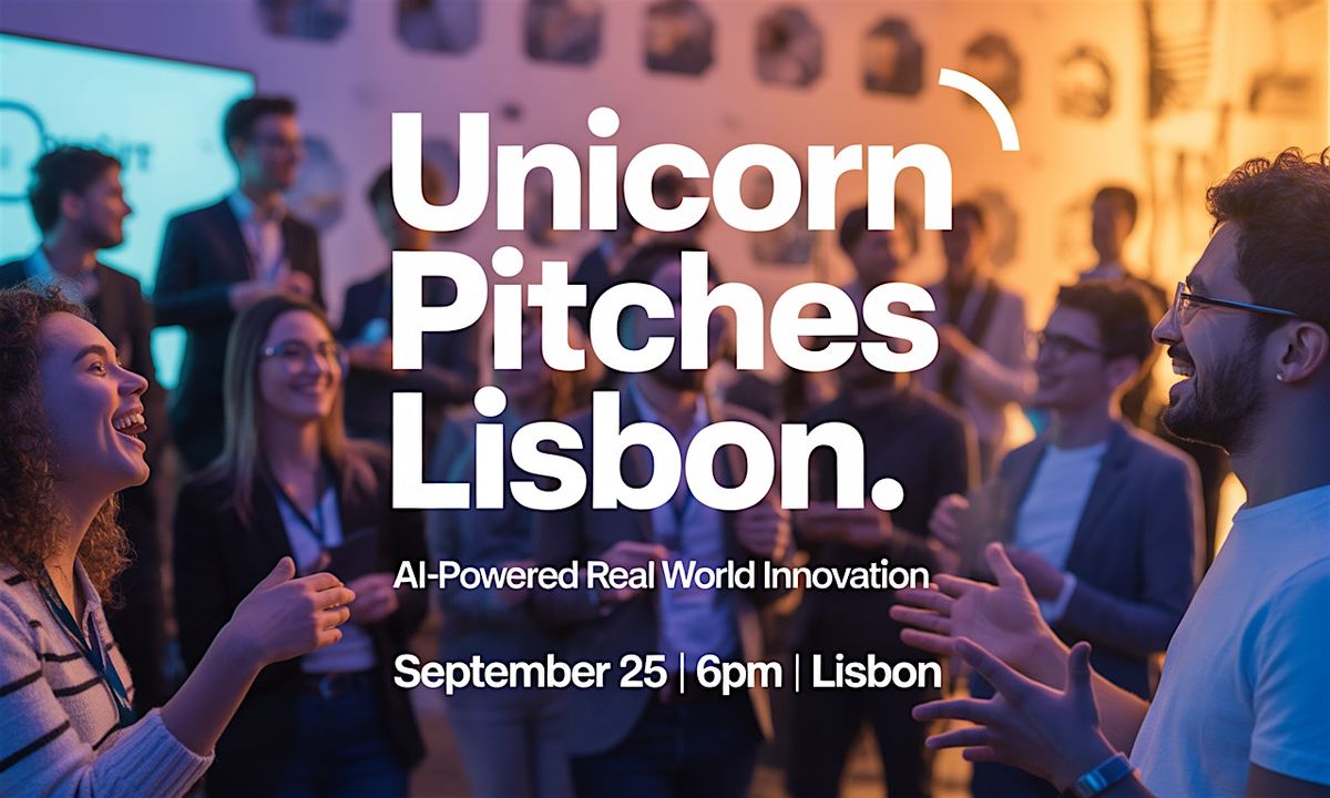 Unicorn Pitches Lisbon: AI-Powered Real World Innovation, 25 September | Event in Lisboa | AllEvents