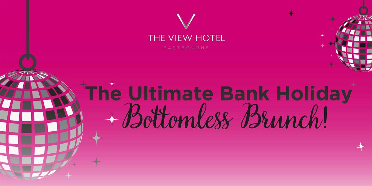 The Ultimate Bank Holiday Bottomless Brunch at The View Hotel, 24 May | Event in Eastbourne | AllEvents