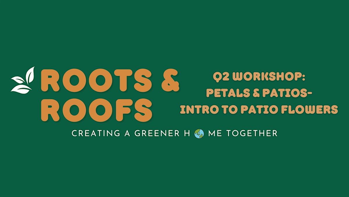Roots & Roofs: Petals and Pots- Intro to Patio Flowers | Event in Van Buren | AllEvents