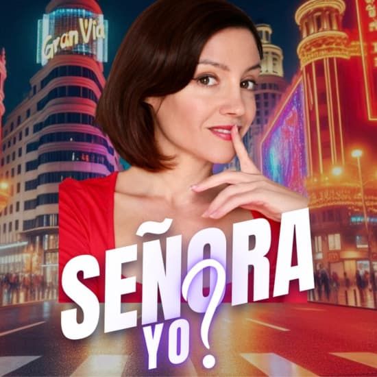 Señora ¿YO?, 23 May | Event in Madrid | AllEvents