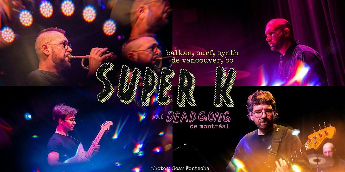 Super K avec Dead Gong @ L'Escogriffe, 23 August | Event in Montréal | AllEvents