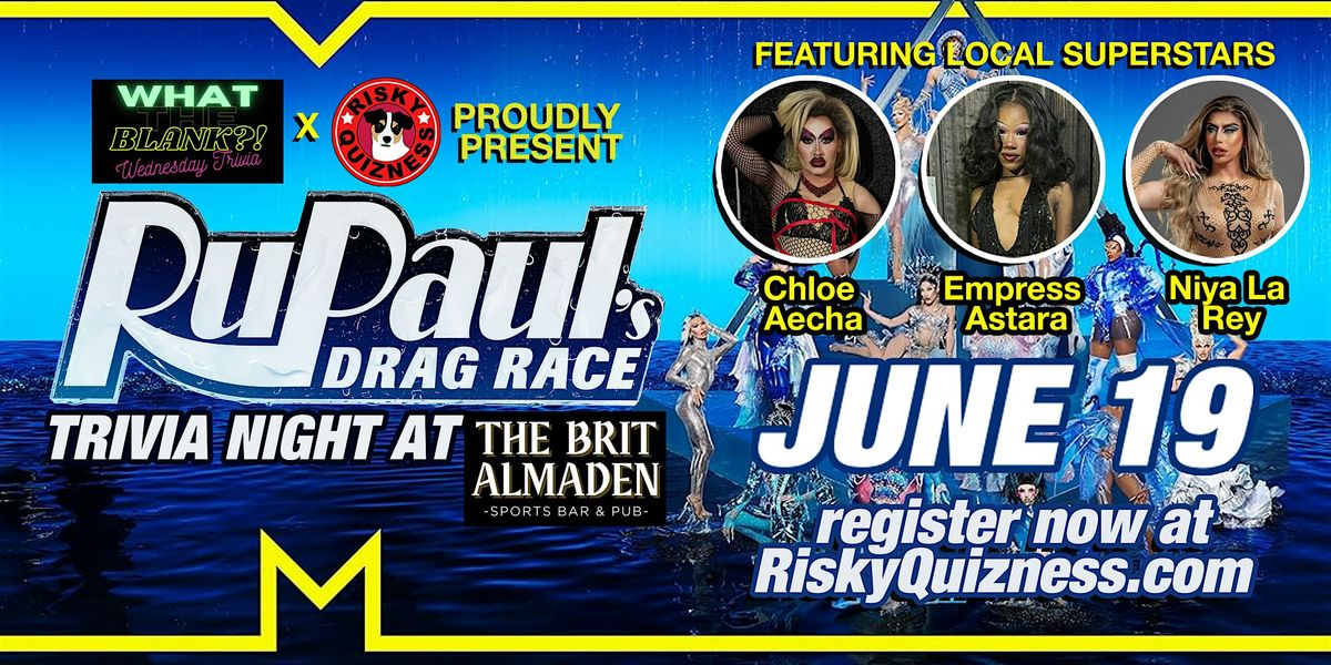 RuPaul's Drag Race Trivia Night from What the Blank Trivia & RiskyQuizness!, 19 June | Event in San Jose