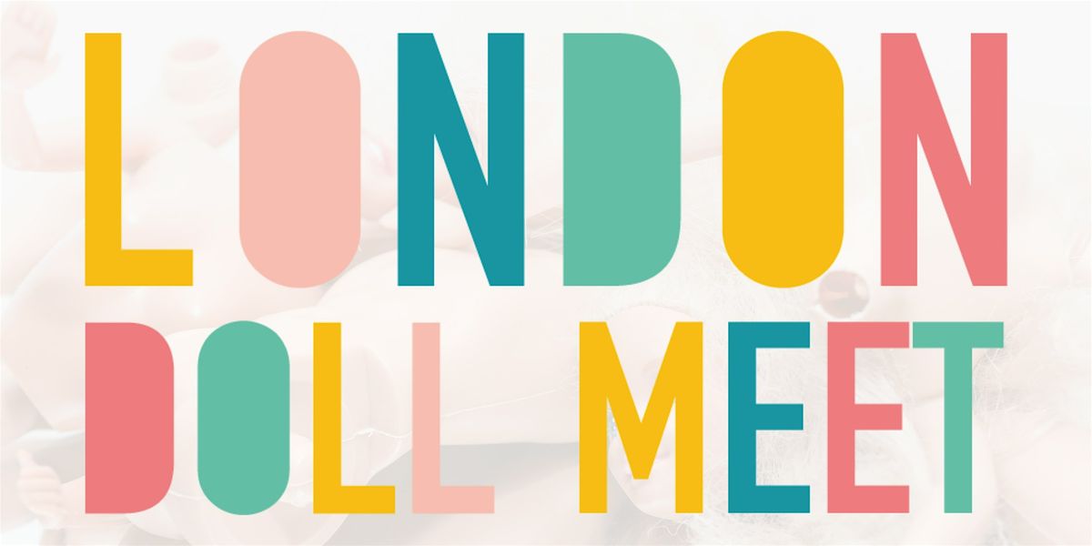 London Doll Meet  - JUN, 1 June | Event in London | AllEvents