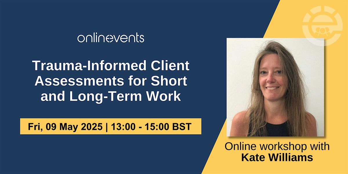 Trauma-Informed Client Assessments for Short and Long-Term Work, 9 May | Online Event | AllEvents