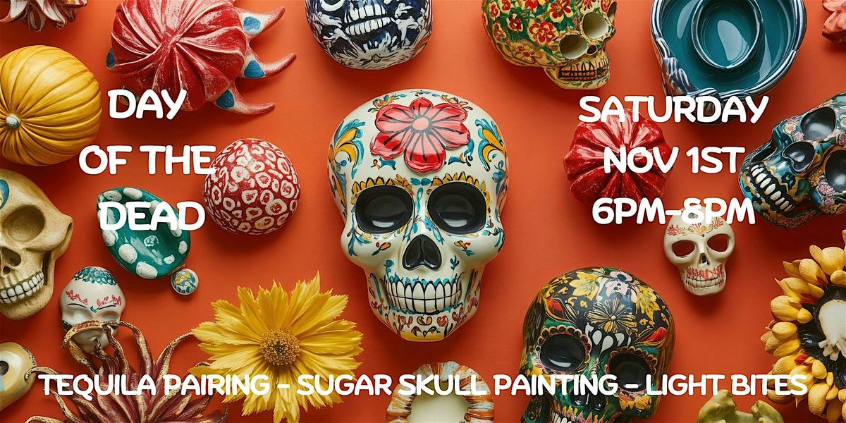 Day of the Dead Tequila Pairing & Sugar Skull Painting!, 1 November | Event in Baltimore | AllEvents