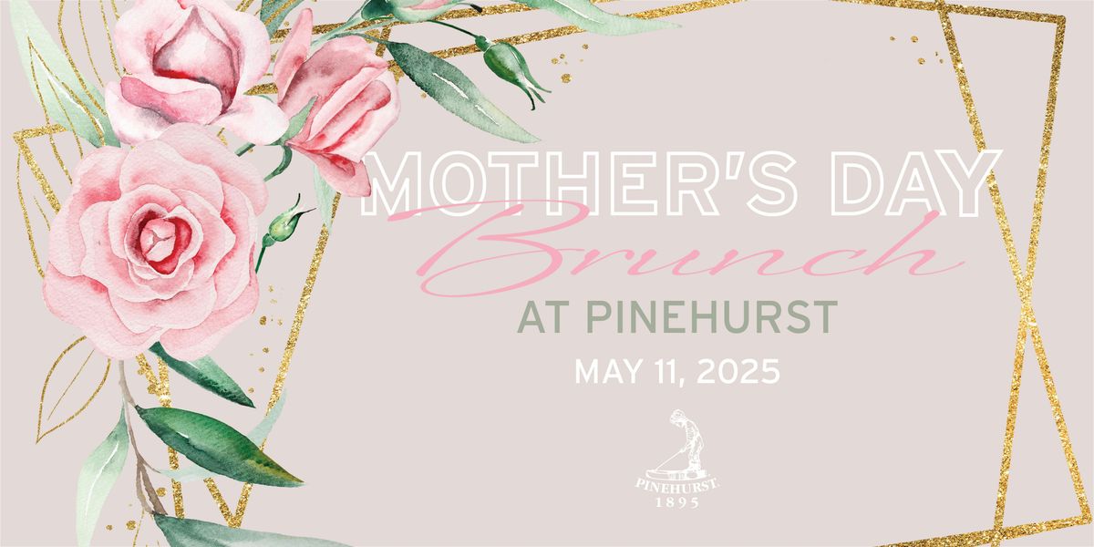 Mother's Day Brunch at Pinehurst Resort, 11 May | Event in Pinehurst | AllEvents