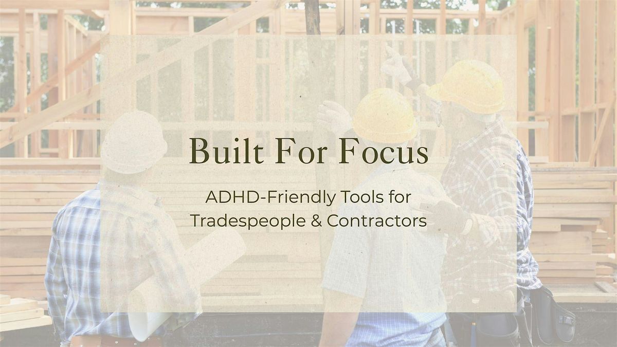 Built For Focus: ADHD-Friendly Tools for Tradespeople & Contractors | Event in Simpsonville | AllEvents