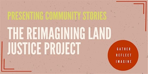 Presenting Community Stories: The Reimagining Land Justice Project, 11 June | Event in Richmond | AllEvents