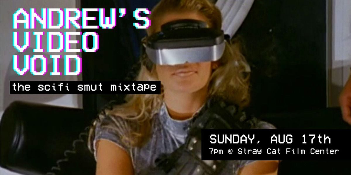 ANDREW'S VIDEO VOID! The Sci-Fi Smut Mixtape, 17 August | Event in Kansas City | AllEvents
