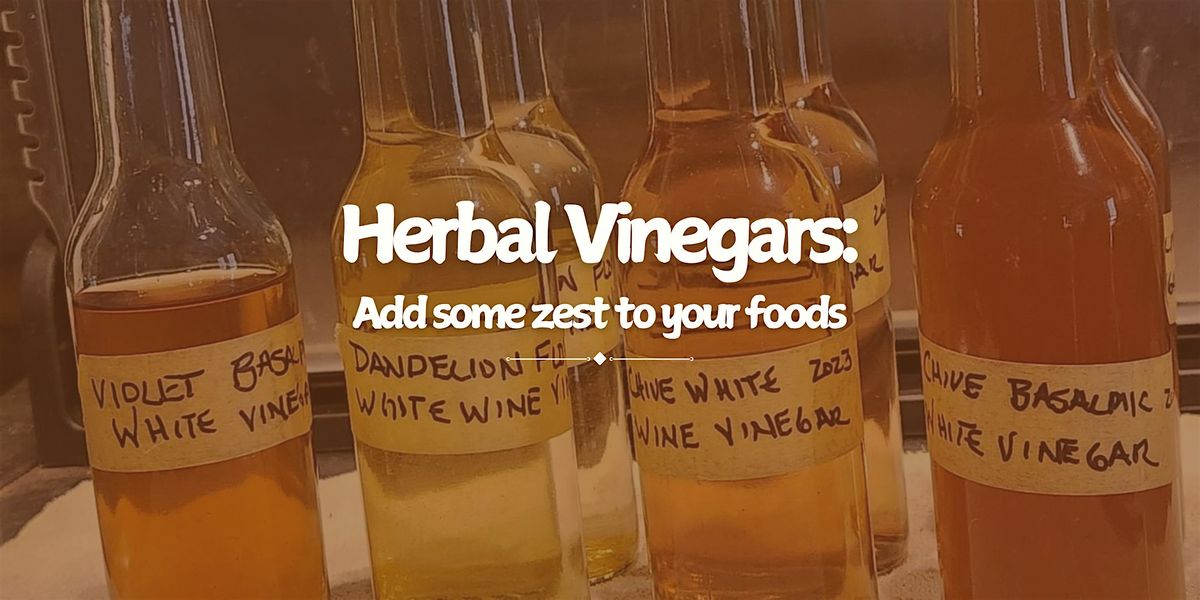 Herbal Vinegars: Add Some Zest to Your Food, 17 May | Event in Portland | AllEvents