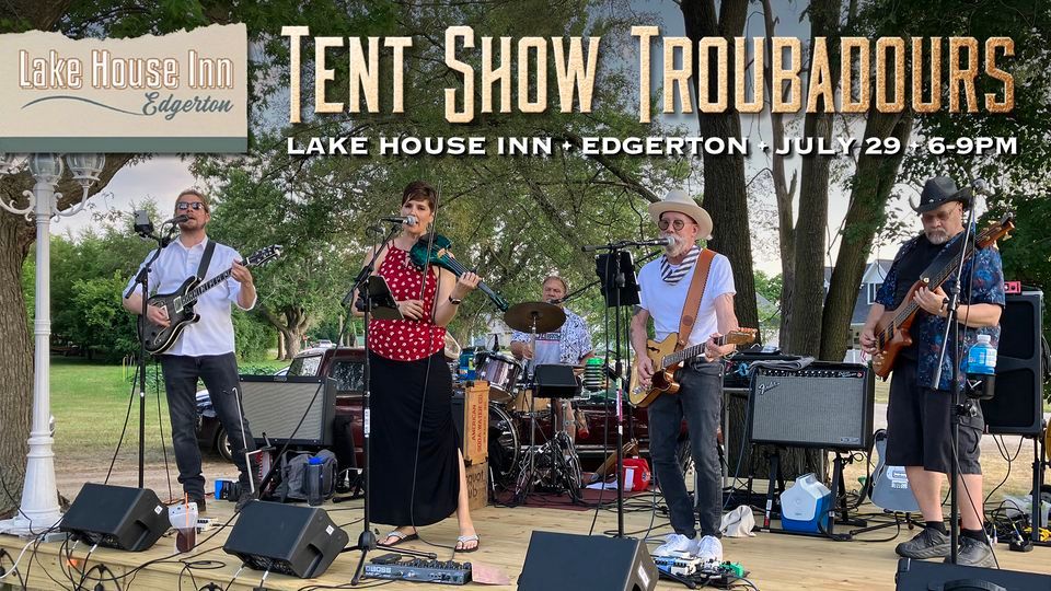 Tent Show Troubadours at Lake House Inn, Lake House Inn Edgerton, 29
