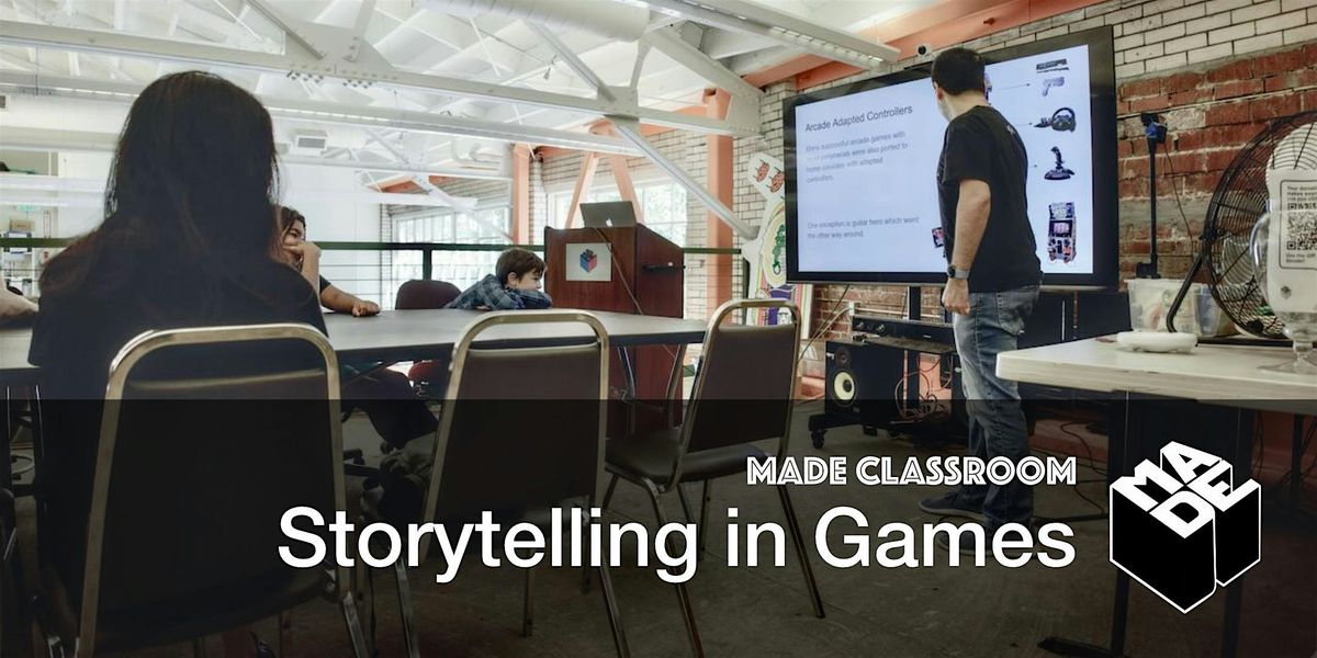 MADE Classroom: Storytelling in Games, 28 June | Event in Oakland | AllEvents