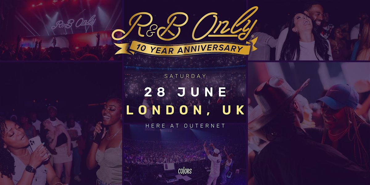 R&B ONLY LIVE - London, UK (10 Year Anniversary), 28 June | Event in London | AllEvents