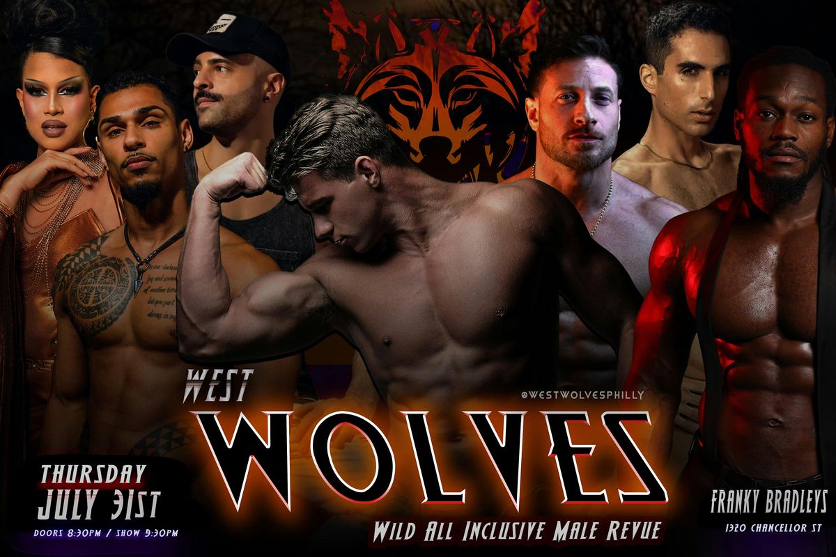 THE WEST WOLVES: Wild All Inclusive Male Revue, 31 July | Event in Philadelphia | AllEvents