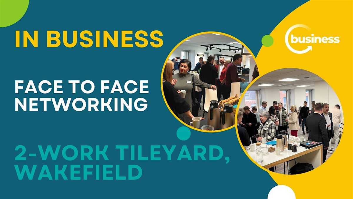 Face to Face Networking at 2-Work Tileyard, Wakefield - Networking, 23 October | Event in Wakefield | AllEvents