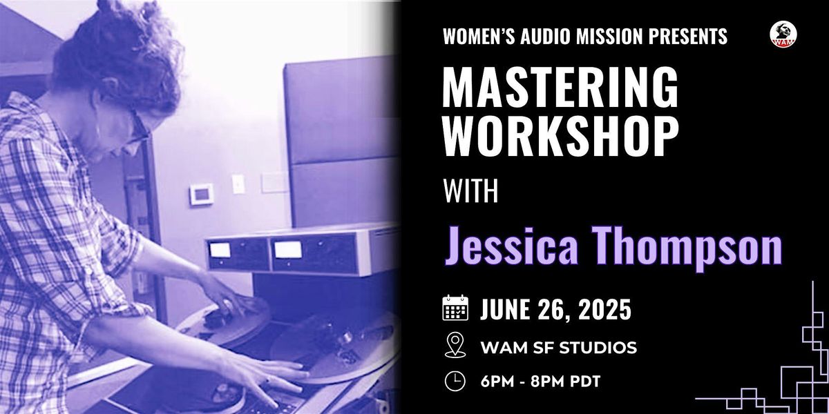 Mastering Workshop with Jessica Thompson (SF), 26 June | Event in San Francisco | AllEvents