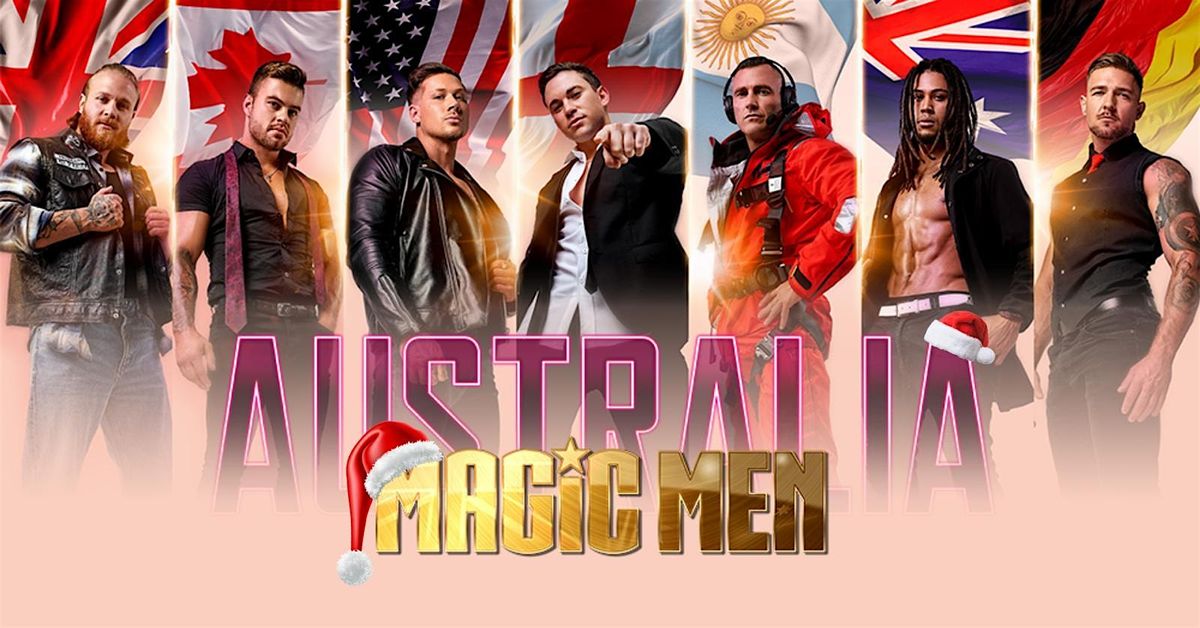 MAGIC MEN TAKEOVER ADELAIDE, SA!!! (XMAS SHOW), 5 December | Event in Pooraka | AllEvents