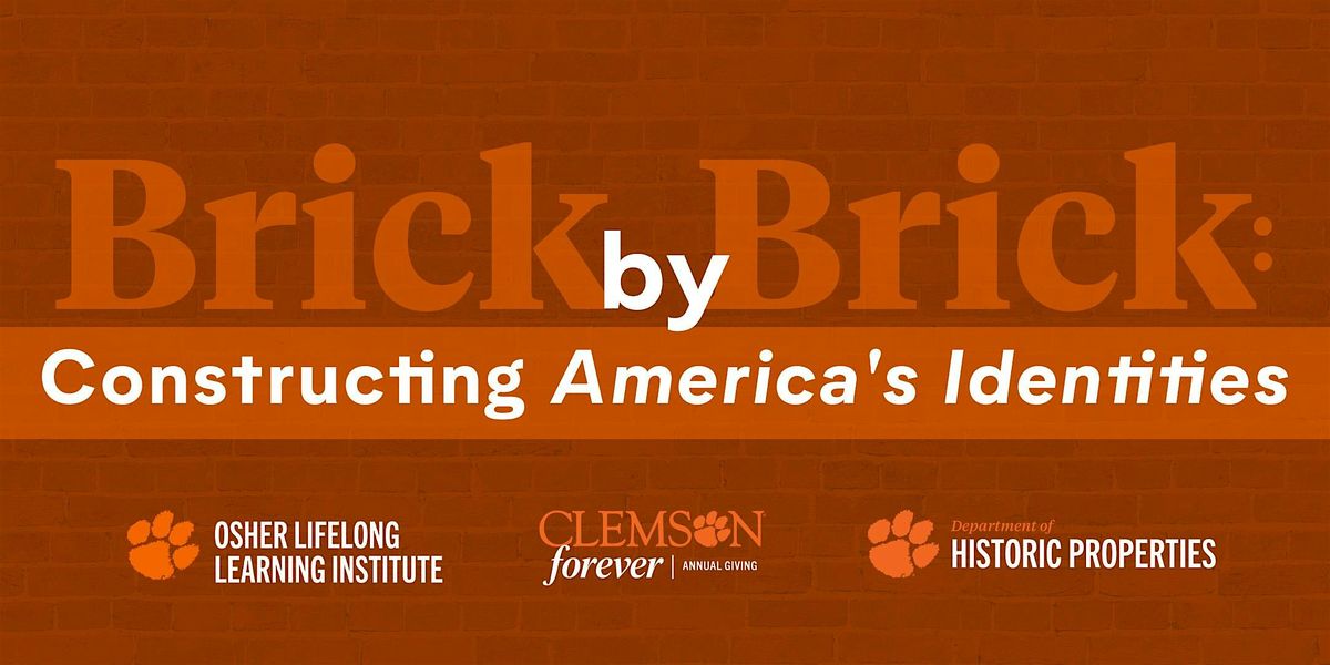 Brick by Brick: Constructing America's Identities, 17 June | Event in Clemson | AllEvents