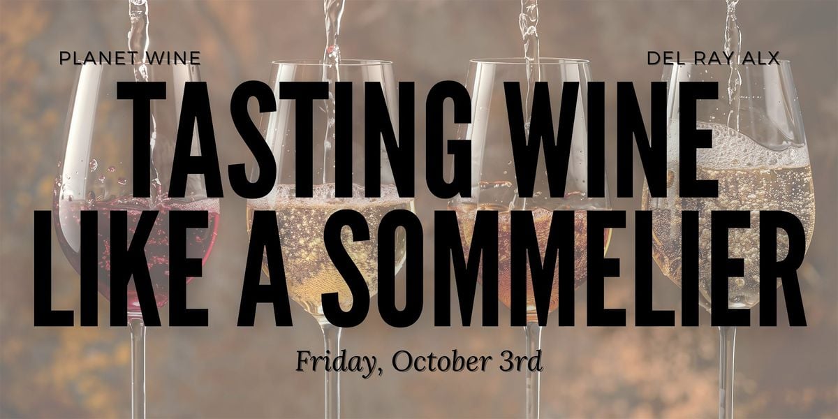 Tasting Wine Like a Sommelier: A Wine Tasting and Class, 3 October | Event in Alexandria | AllEvents