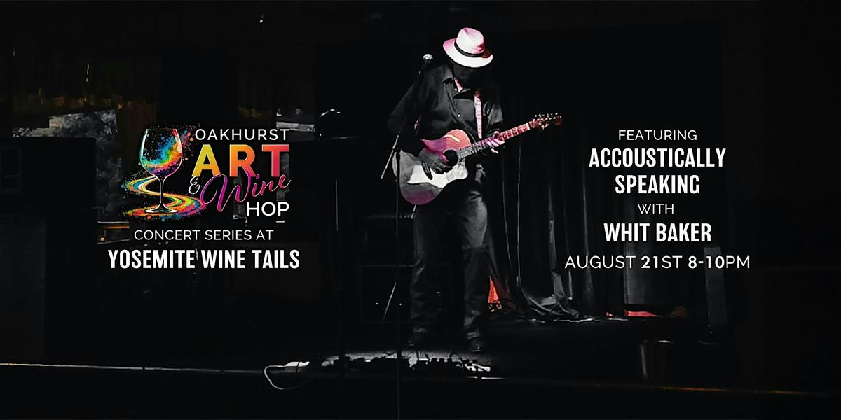 Oakhurst Art & Wine Hop Concert Series Presents:  Acoustically Speaking, 21 August | Event in Oakhurst