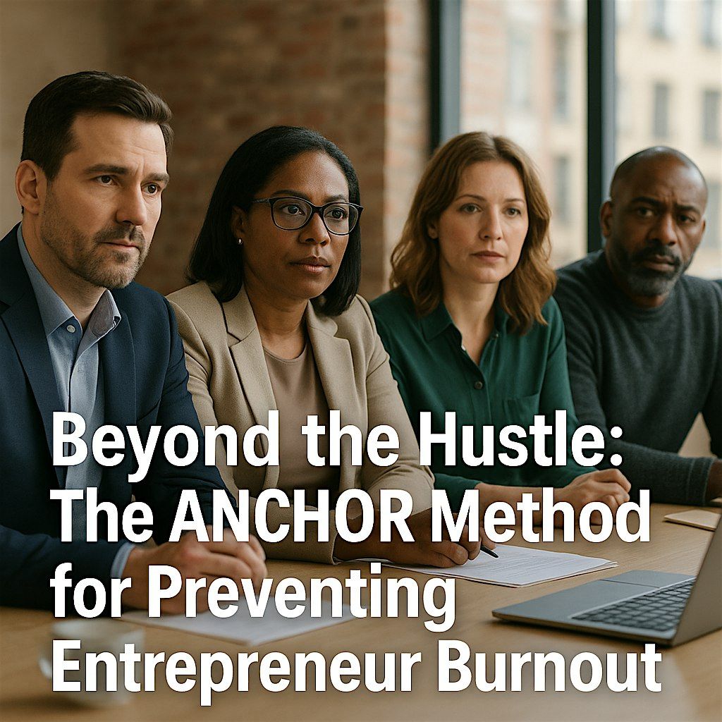 Beyond the Hustle: The ANCHOR Method for Preventing Entrepreneur Burnout, 30 October | Event in Lawrenceville