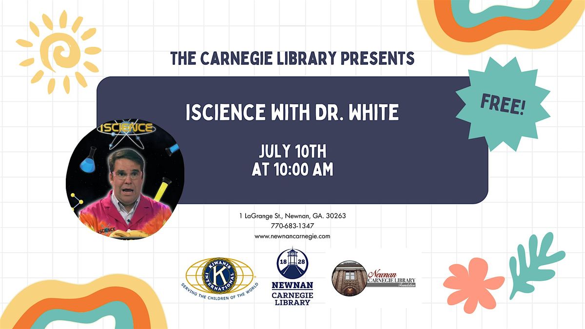 iScience with Dr. White, 10 July | Event in Newnan | AllEvents