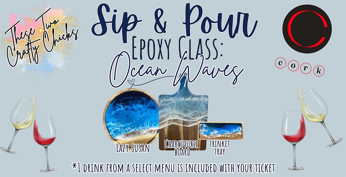 Sip & Pour- Epoxy Class: Ocean Waves  @ Cork Wine and Tapas | Event in New Bedford | AllEvents