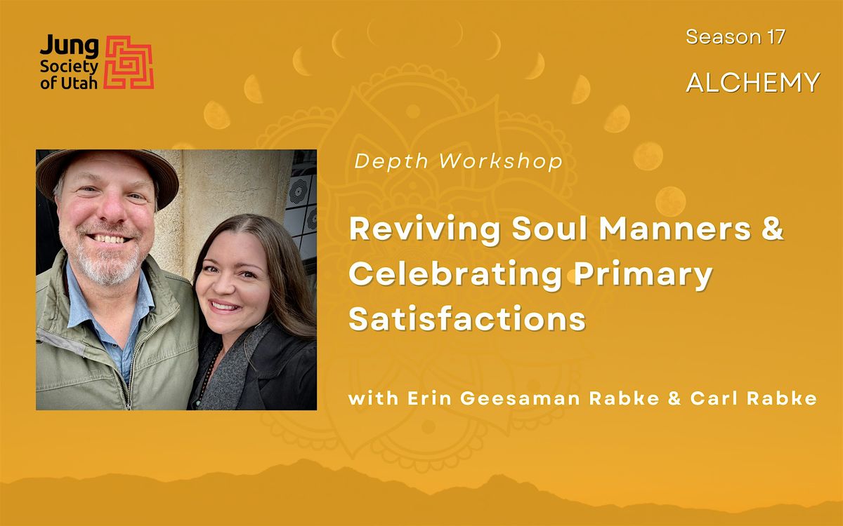 Depth Workshop-- Reviving Soul Manners & Celebrating Primary Satisfactions, 4 April | Event in Salt Lake City