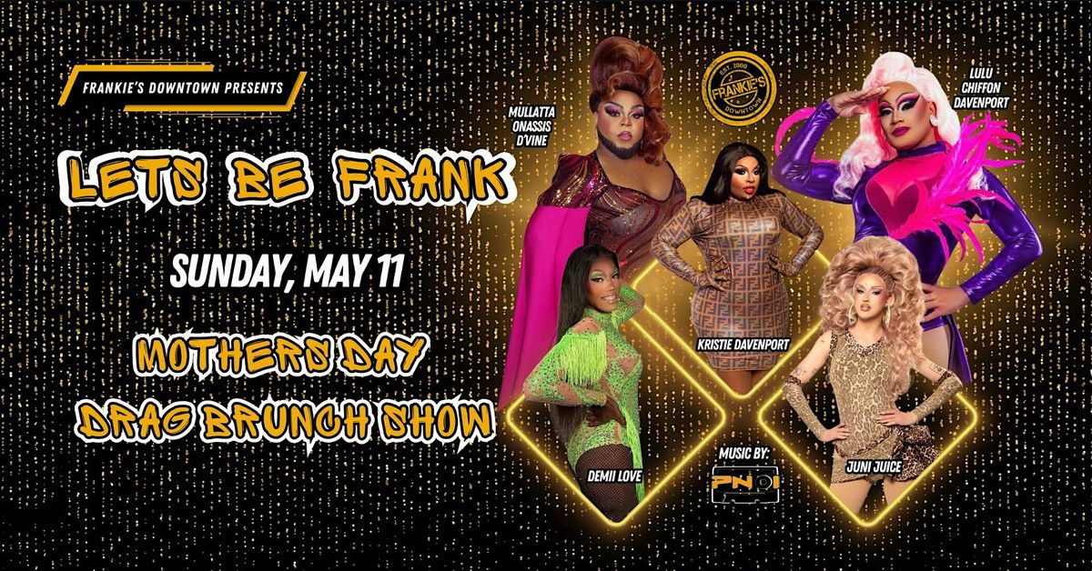 Dallas Mothers Day Drag Brunch Show - "LETS BE FRANK", 11 May | Event in Dallas | AllEvents