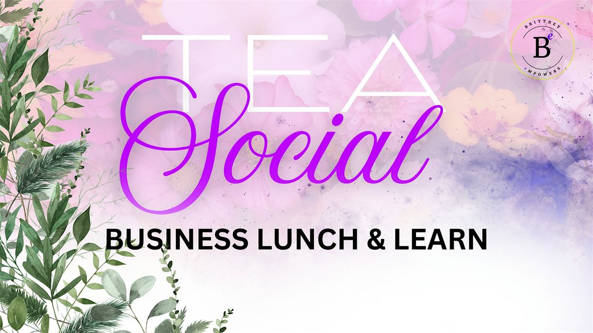 Tea Social : Business Lunch & Learn, 17 May | Event in Tamarac | AllEvents