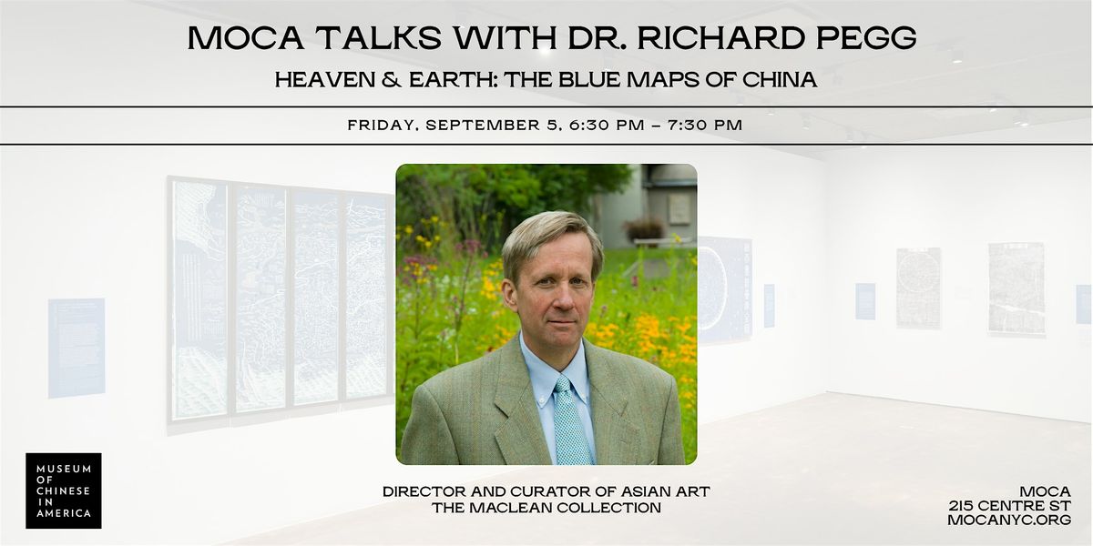 MOCA TALKS with Dr. Richard Pegg – Heaven & Earth: The Blue Maps of China, 5 September | Event in New York