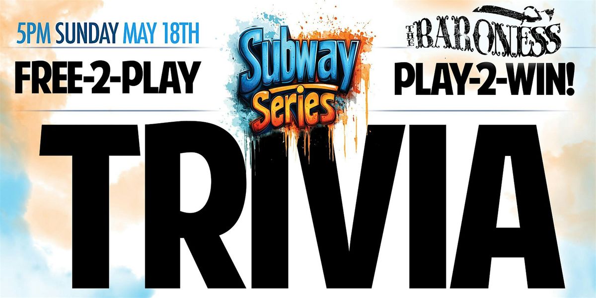 Subway Series TRIVIA part2 - Yankees vs Mets : at THE BARONESS, 18 May | Event in Queens | AllEvents