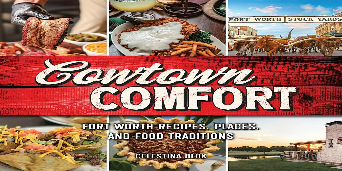 Cowtown Comfort Cooking with Celestina Blok & Chef Jon Bonnell, 6 May | Event in Fort Worth | AllEvents