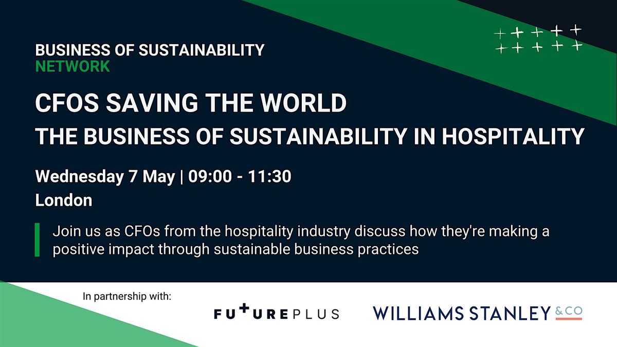 CFOs Saving the World: The Business of Sustainability in Hospitality | Event in London | AllEvents