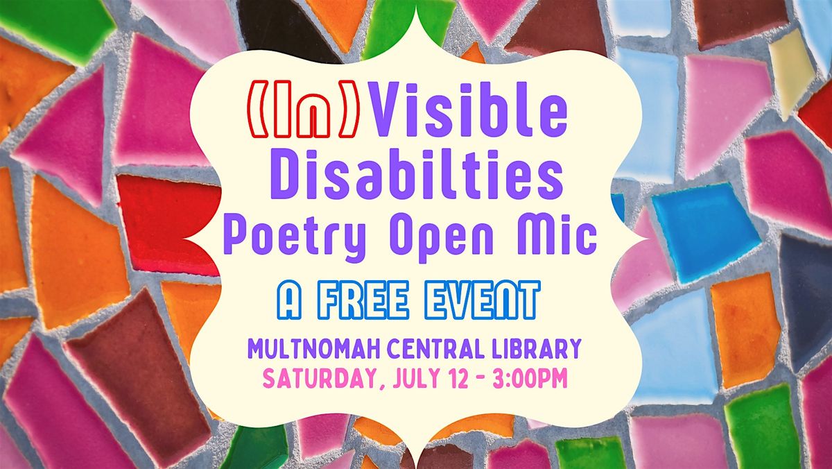 The Invisible / Visible Disabilities Poetry Open Mic, 12 July | Event in Portland | AllEvents