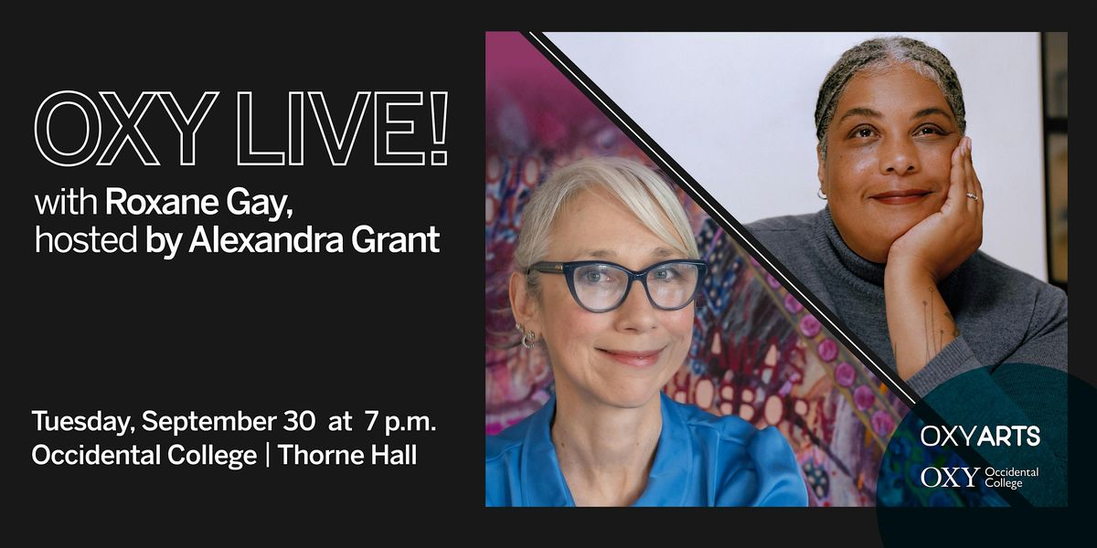 Oxy Live! A Conversation with Roxane Gay, hosted by Alexandra Grant, 30 September | Event in Los Angeles | AllEvents