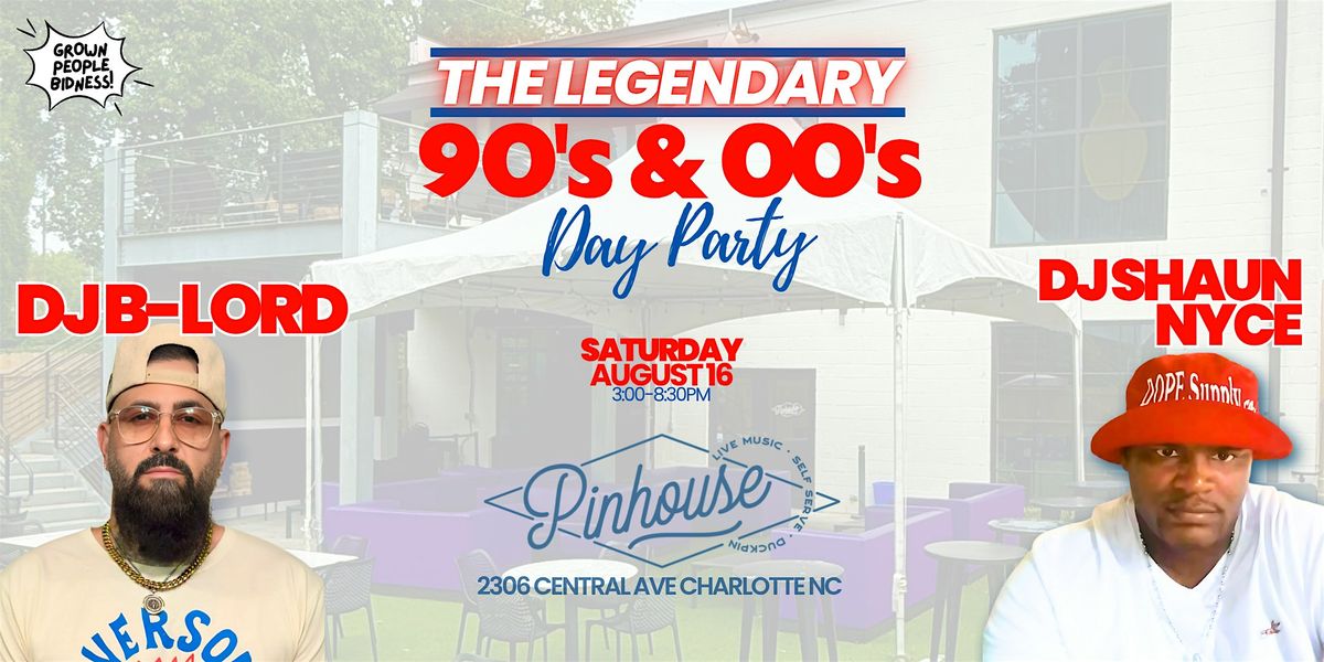 THE LEGENDARY - 90S & 00S DAY PARTY! Saturday August 16th at Pinhouse, 16 August | Event in Charlotte