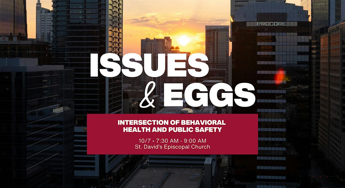 Issues & Eggs: Intersection of Behavioral  Health and Public Safety, 7 October | Event in Austin | AllEvents