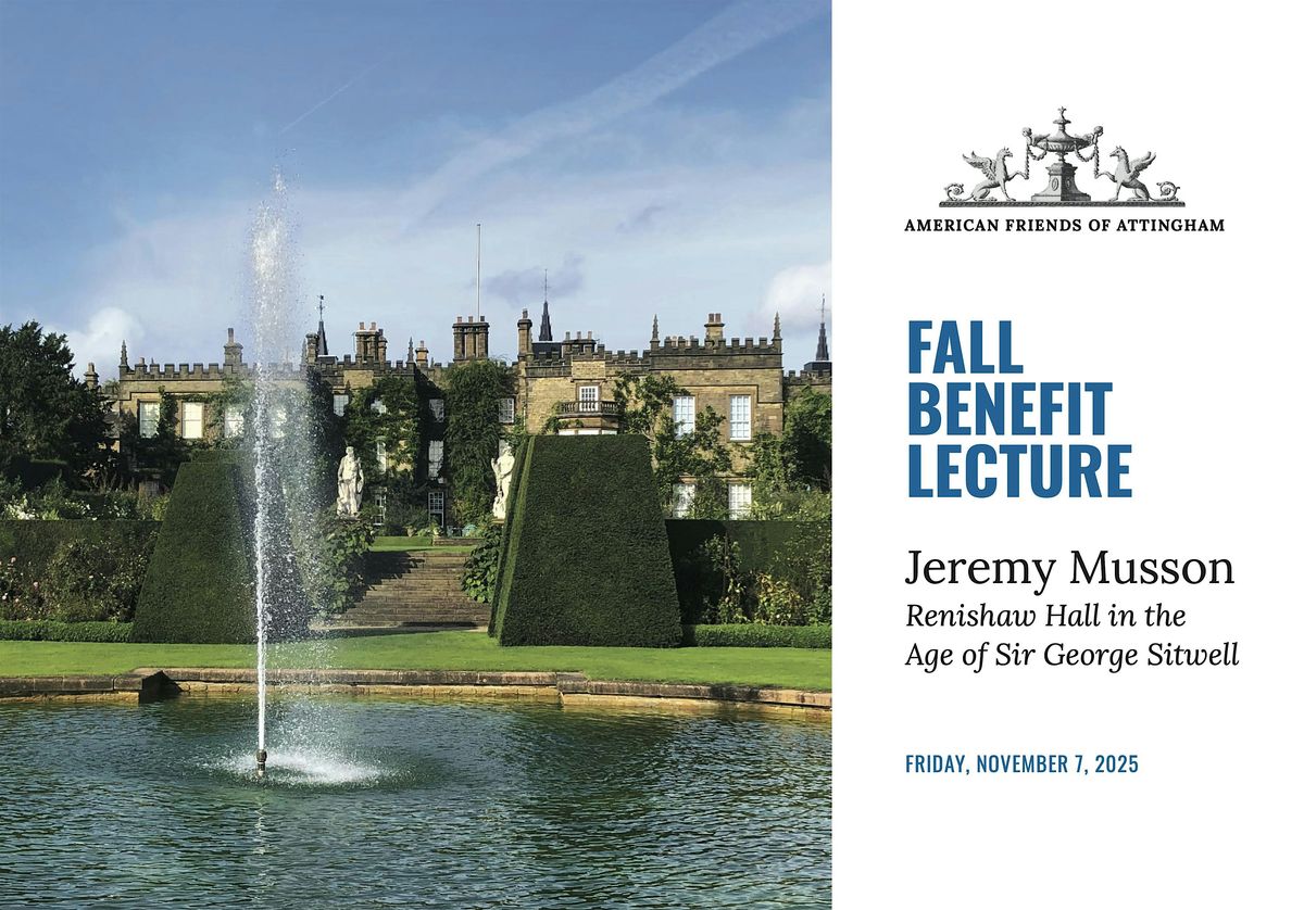 American Friends of Attingham's 2025 Fall Benefit Lecture, 7 November | Event in New York | AllEvents