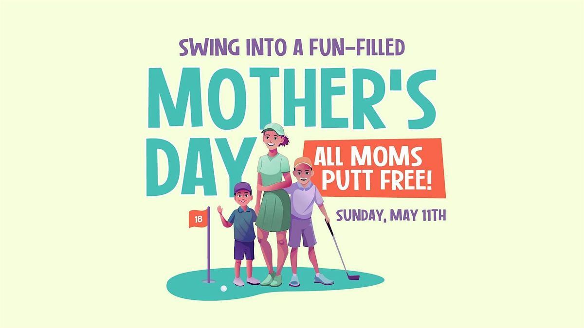 Mother's Day: All Moms Putt Free!, 11 May | Event in Scottsdale | AllEvents