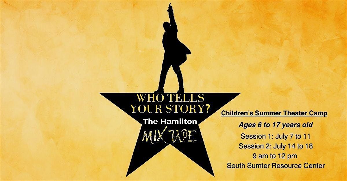 Who Tells Your Story?       The Hamilton Mixtape, 7 July | Event in Sumter | AllEvents