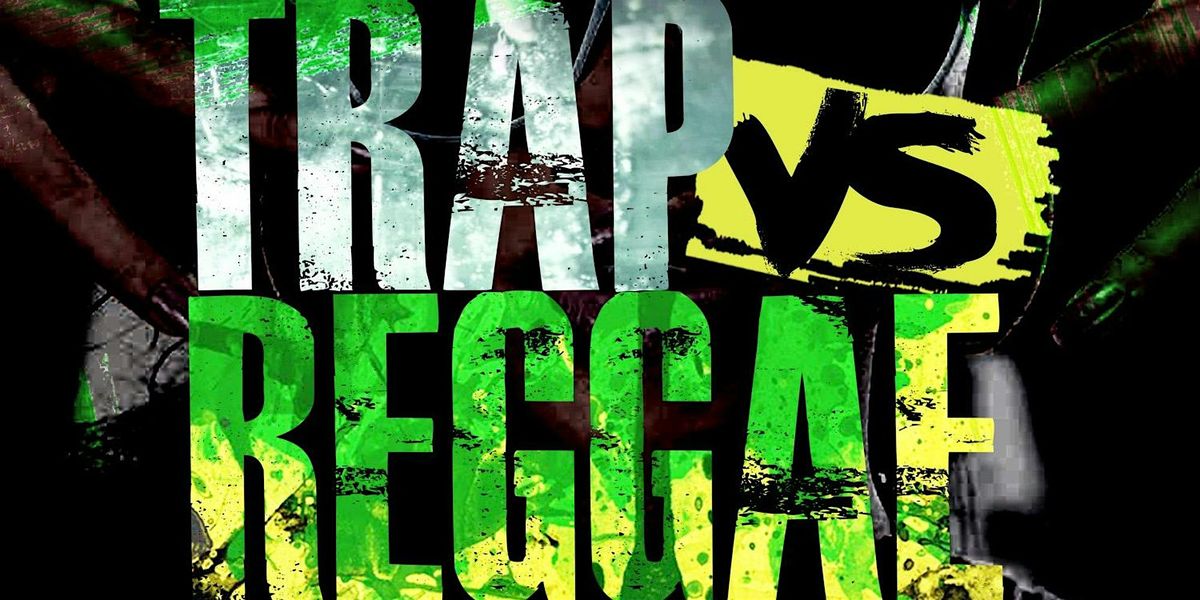 TRAP VS REGGAE (TOP 5 TRAP & REGGAE, 29 August | Event in Queens | AllEvents