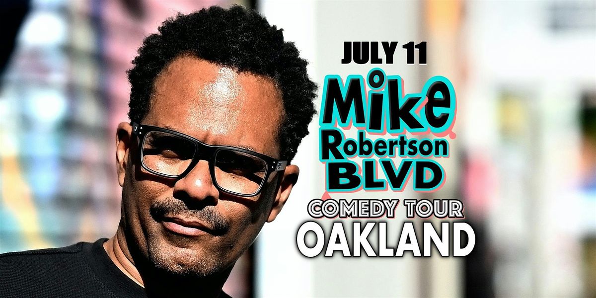 Mike Robertson Blvd Comedy Tour / Oakland, 11 July | Event in Oakland | AllEvents